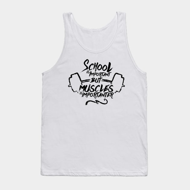 School Is Important But Muscles -Illustration (v2) Tank Top by bluerockproducts